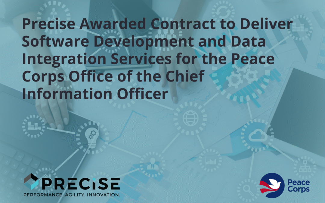 Precise Awarded Contract to Deliver Software Development and Data Integration Services for the Peace Corps Office of the Chief Information Officer