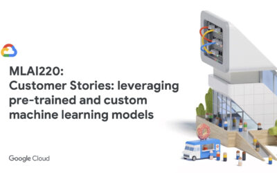 Google Next 2019: Pre-Trained and Custom Machine Learning Models