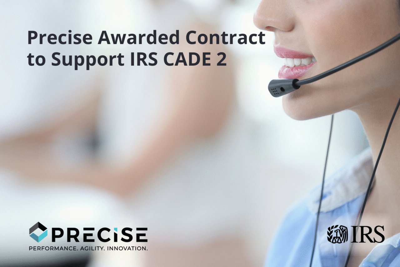 Precise Awarded Contract to Support IRS CADE 2 - Precise Software Solutions